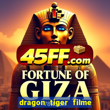 dragon tiger filme completo dublado online